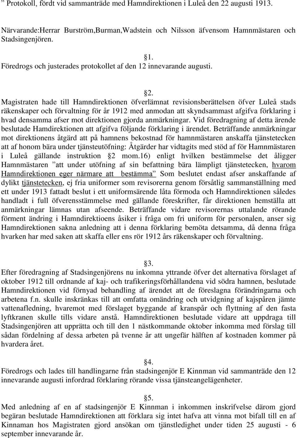 afser mot direktionen gjorda anmärkningar. Vid föredragning af detta ärende beslutade Hamdirektionen att afgifva följande förklaring i ärendet.