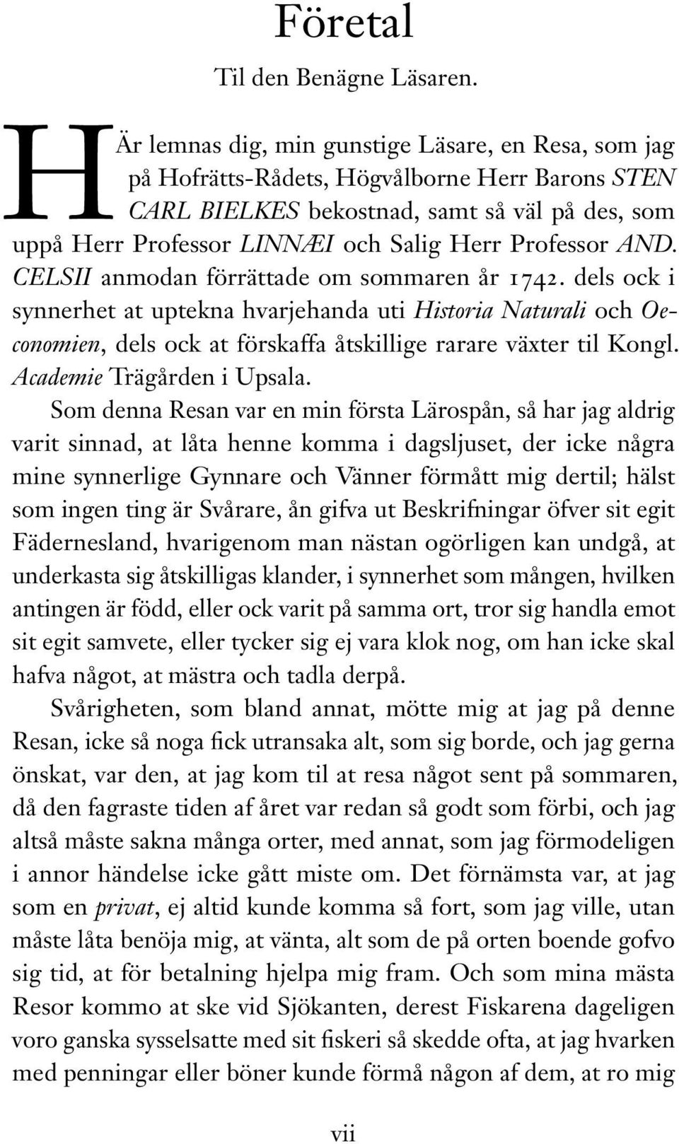 Professor AND. CELSII anmodan förrättade om sommaren år 1742.