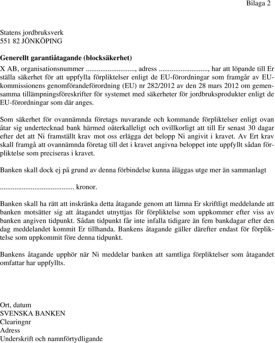 gemensamma tillämpningsföreskrifter för systemet med säkerheter för jordbruksprodukter enligt de EU-förordningar som där anges.