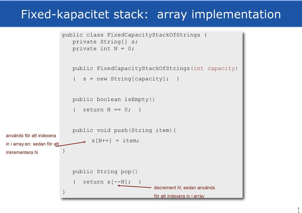 isempty() { return N == 0; används för att indexera in i array:en: sedan för att inkrementera N public void