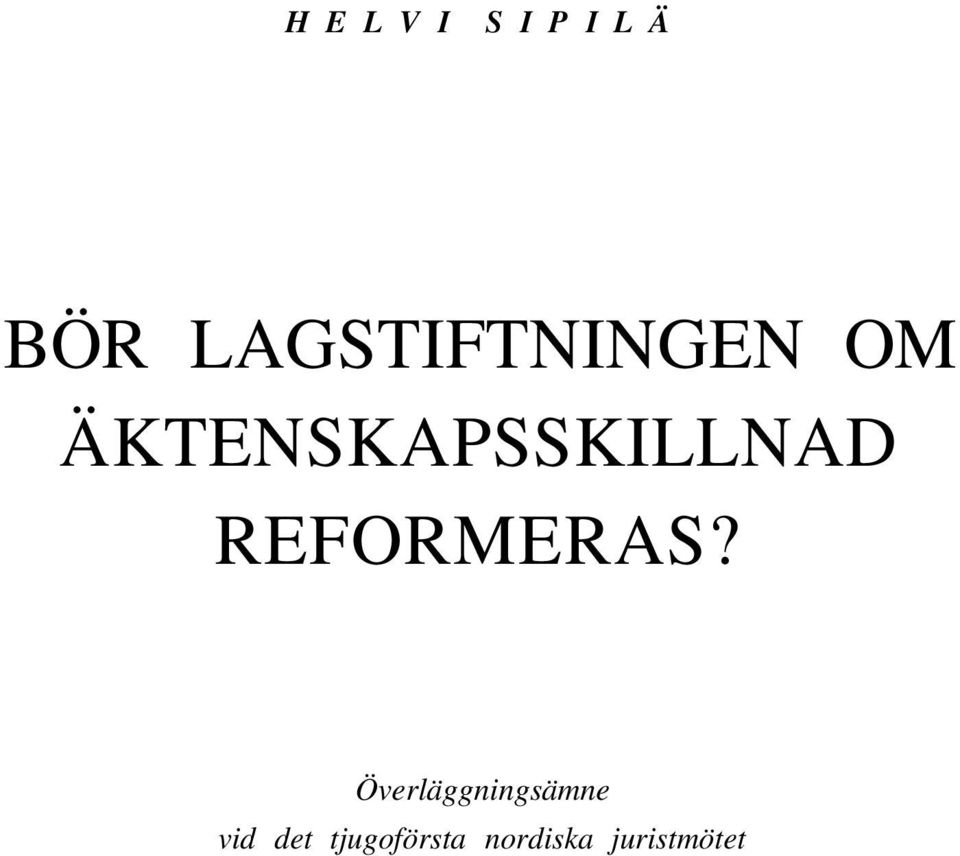 ÄKTENSKAPSSKILLNAD REFORMERAS?