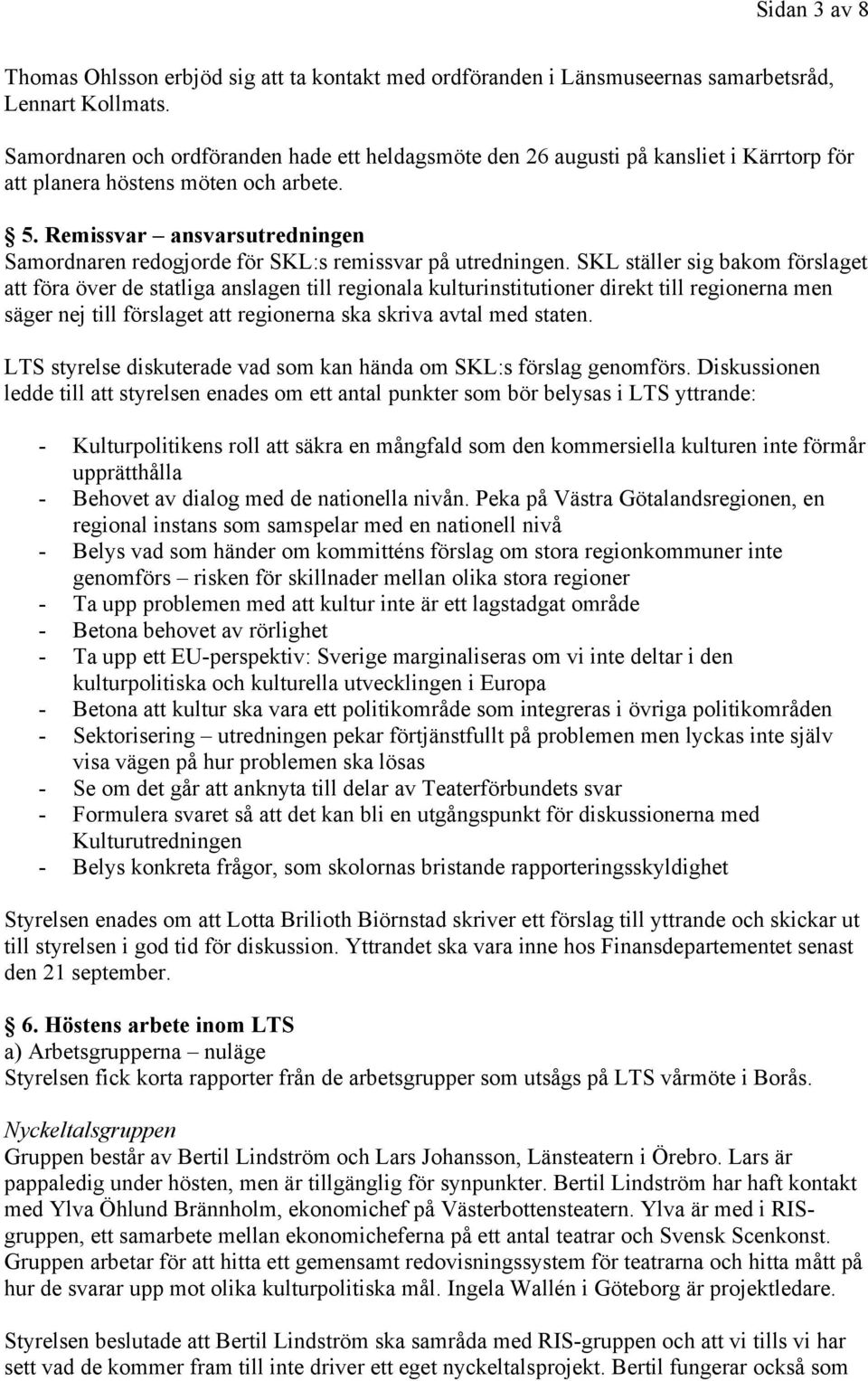 Remissvar ansvarsutredningen Samordnaren redogjorde för SKL:s remissvar på utredningen.