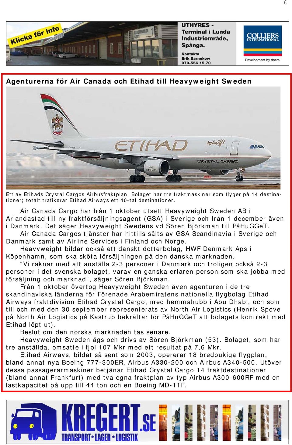 Air Canada Cargo har från 1 oktober utsett Heavyweight Sweden AB i Arlandastad till ny fraktförsäljningsagent (GSA) i Sverige och från 1 december även i Danmark.
