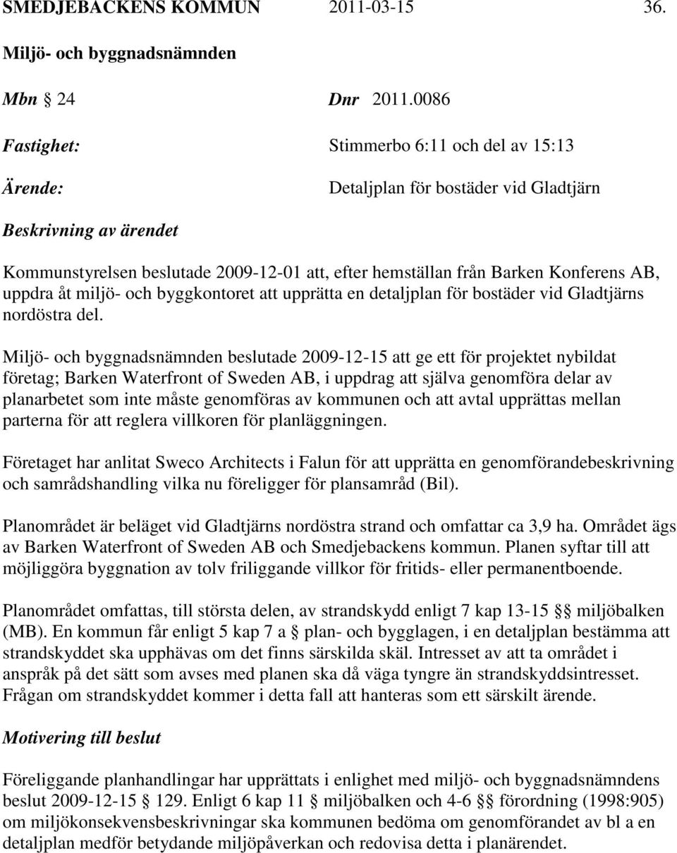 byggkontoret att upprätta en detaljplan för bostäder vid Gladtjärns nordöstra del.