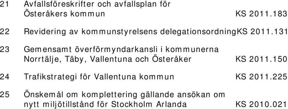 131 23 Gemensamt överförmyndarkansli i kommunerna Norrtälje, Täby, Vallentuna och Österåker KS