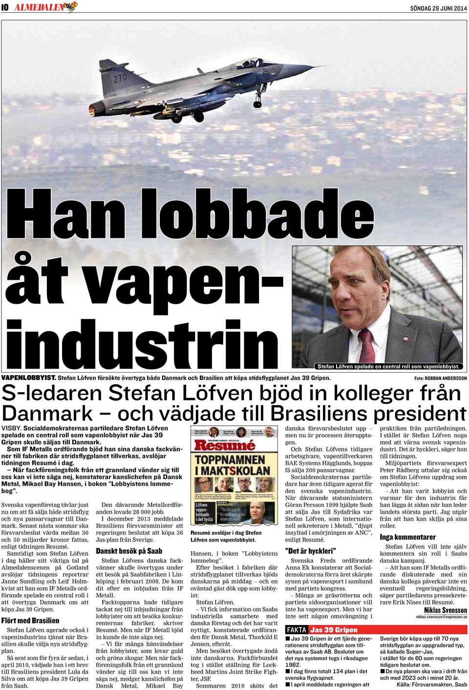 Socialdeokraternas partiledare Stefan Löfven spelade en central roll so vapenlobbyist när Jas 39 Gripen skulle säljas till Danark.