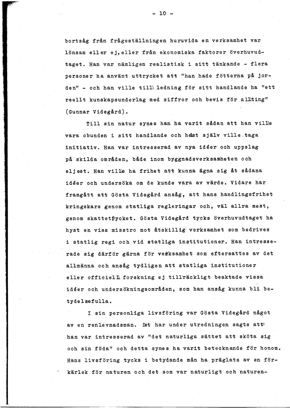 siffror och bevis för aljlting" (Gunnar Videgård)~ Till sin natur synes han ha varit sådan att han vill~ vara obunden i sitt handlande och häst själv ville.taga initiativ.