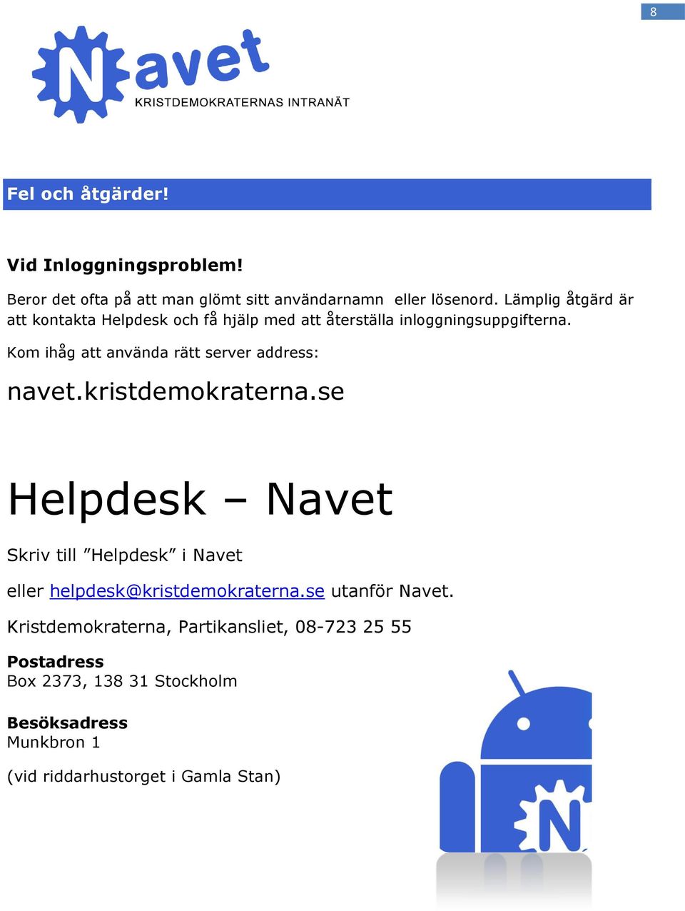 Kom ihåg att använda rätt server address: navet.kristdemokraterna.