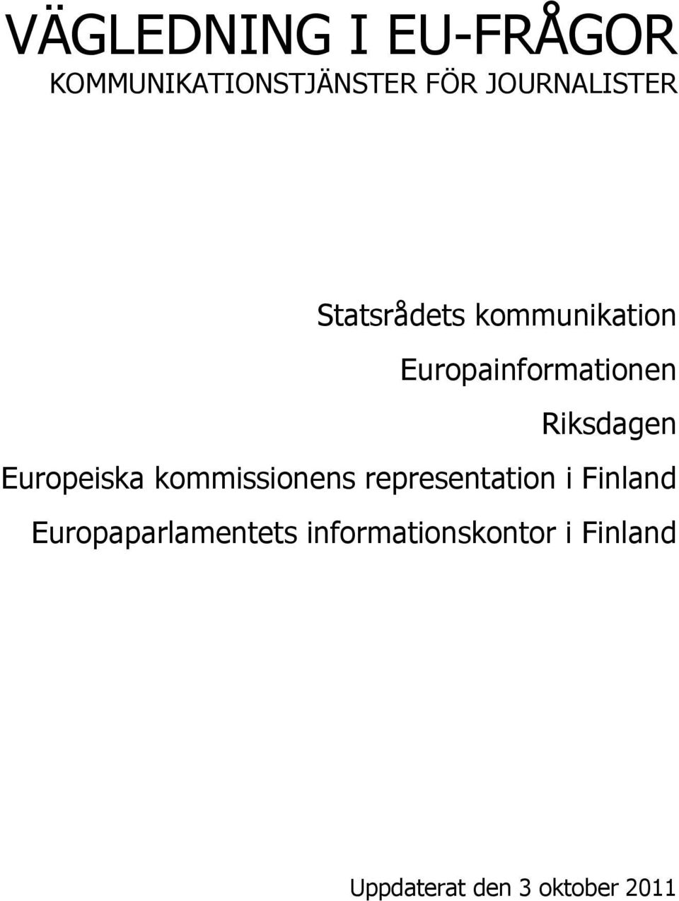 Riksdagen Europeiska kommissionens representation i Finland