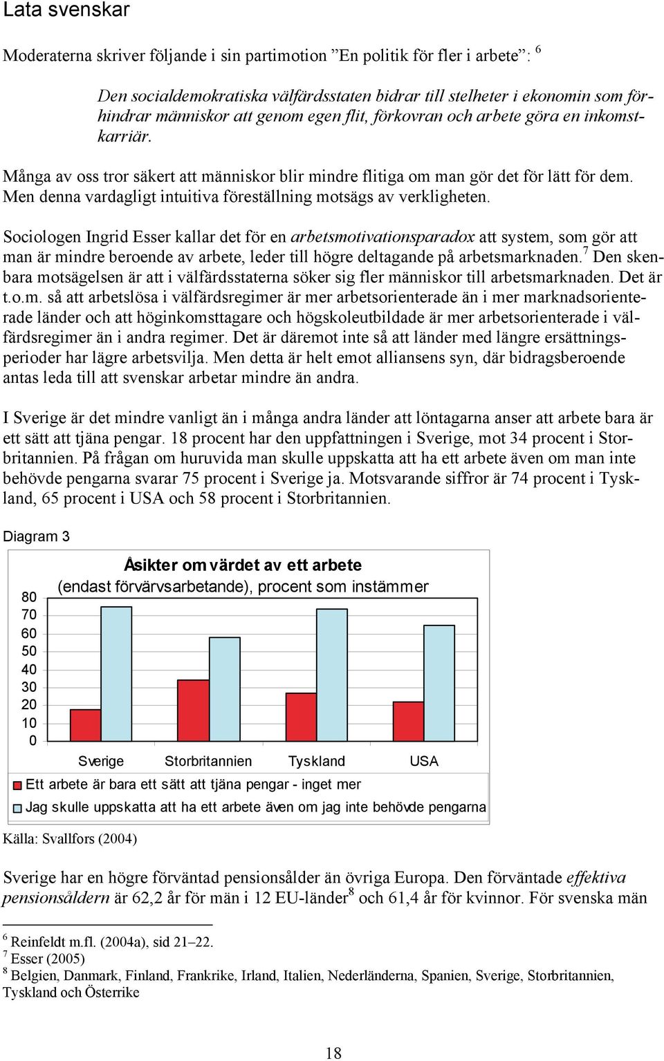 Men denna vardagligt intuitiva föreställning motsägs av verkligheten.