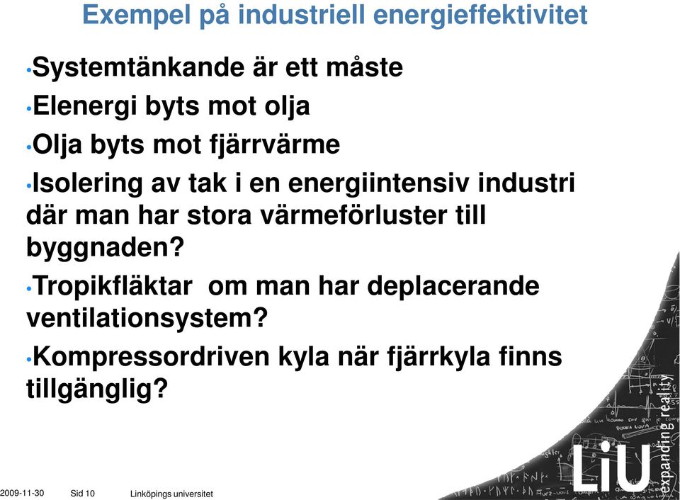 stora värmeförluster till byggnaden?