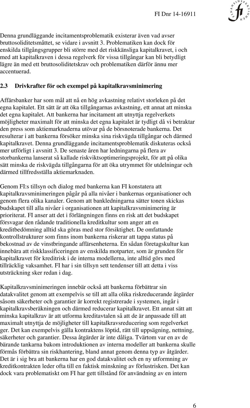 ett bruttosoliditetskrav och problematiken därför ännu mer accentuerad. 2.