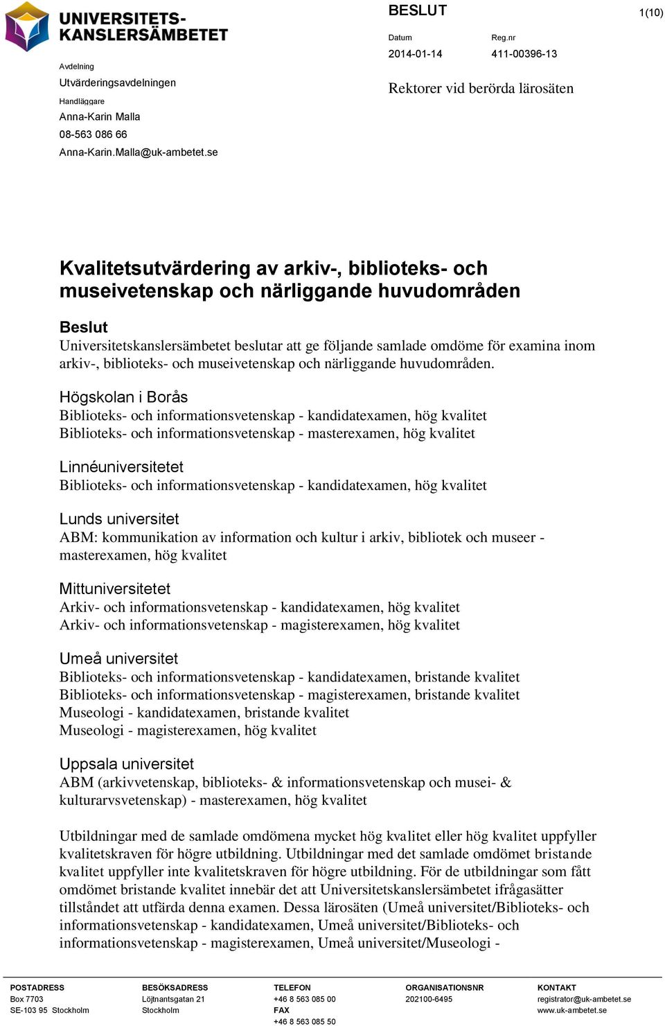 omdöme för examina inom arkiv-, biblioteks- och museivetenskap och närliggande huvudområden.