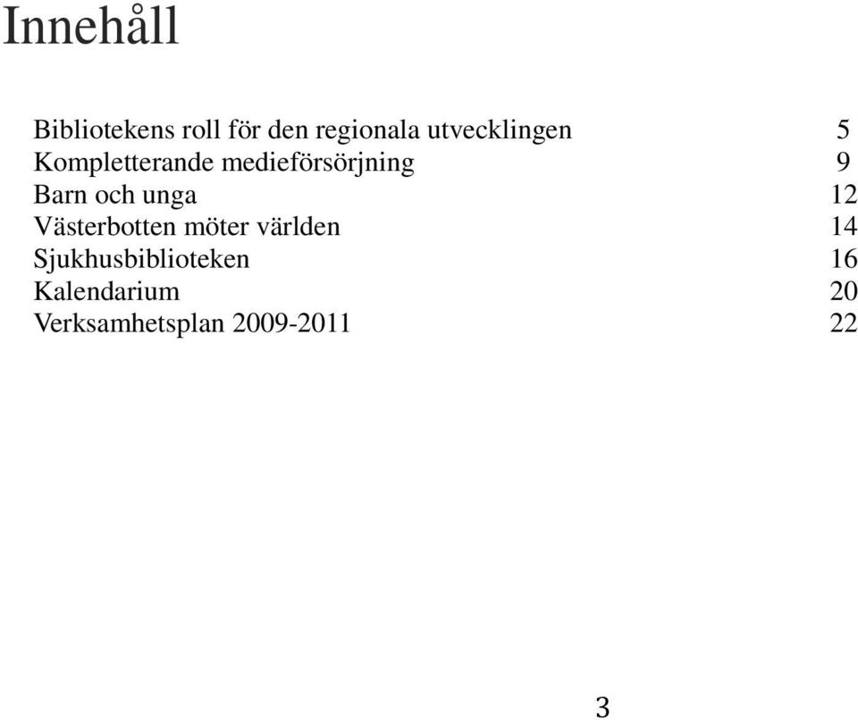 Barn och unga 12 Västerbotten möter världen 14