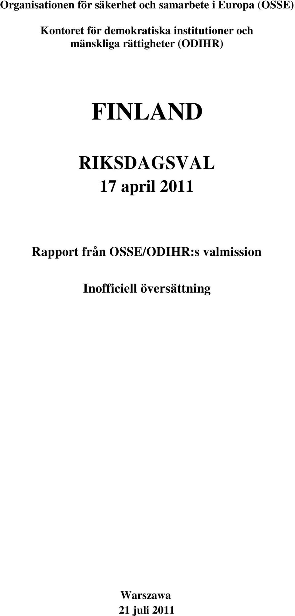 rättigheter (ODIHR) FINLAND RIKSDAGSVAL 17 april 2011 Rapport