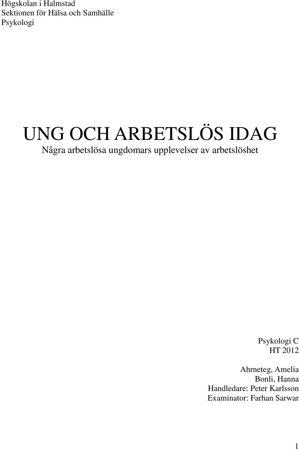 upplevelser av arbetslöshet Psykologi C HT 2012 Ahrneteg,