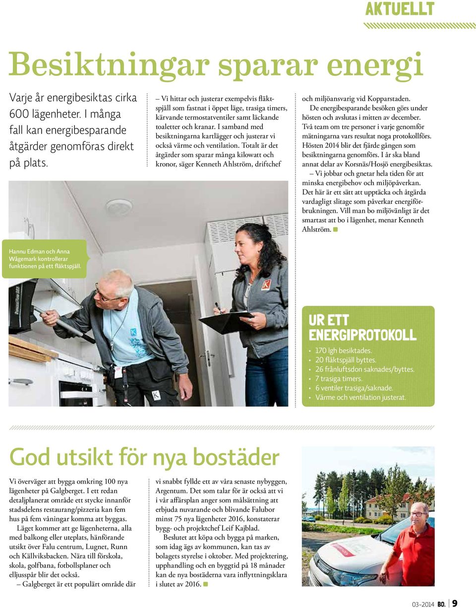 I samband med besiktningarna kartlägger och justerar vi också värme och ventilation.