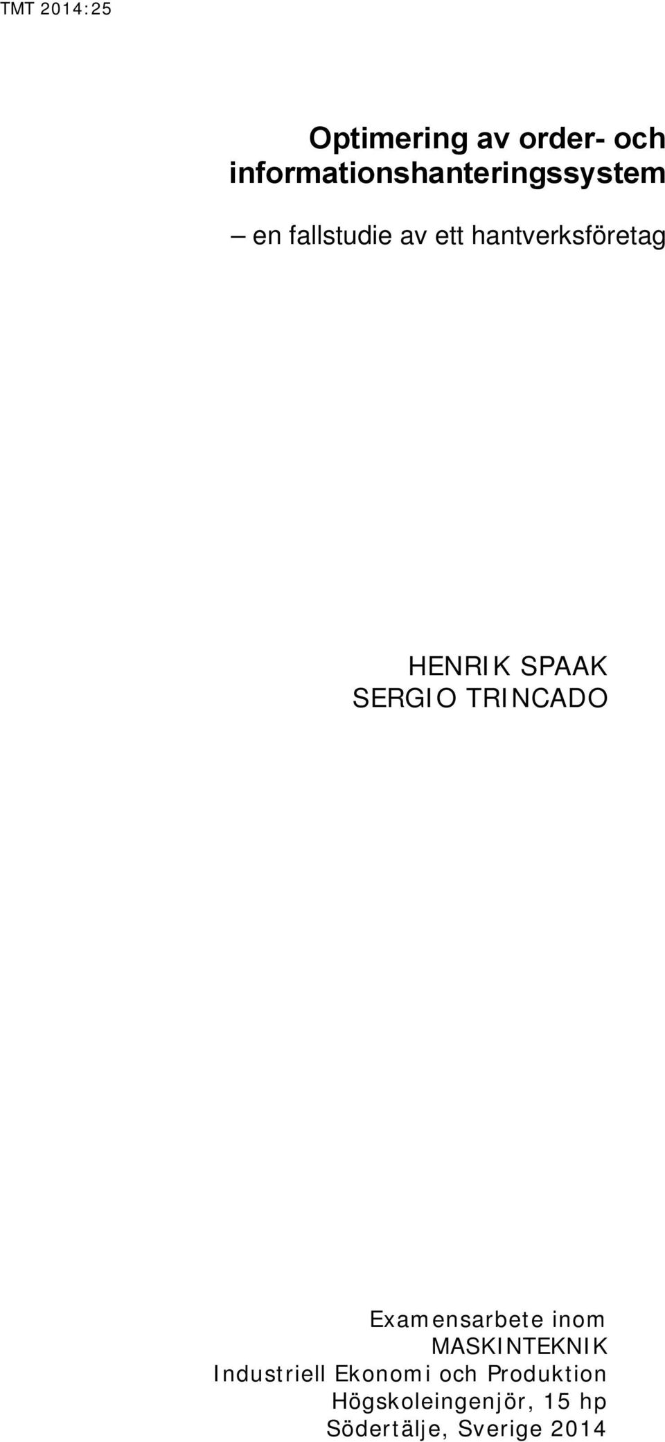 hantverksföretag HENRIK SPAAK SERGIO TRINCADO Examensarbete