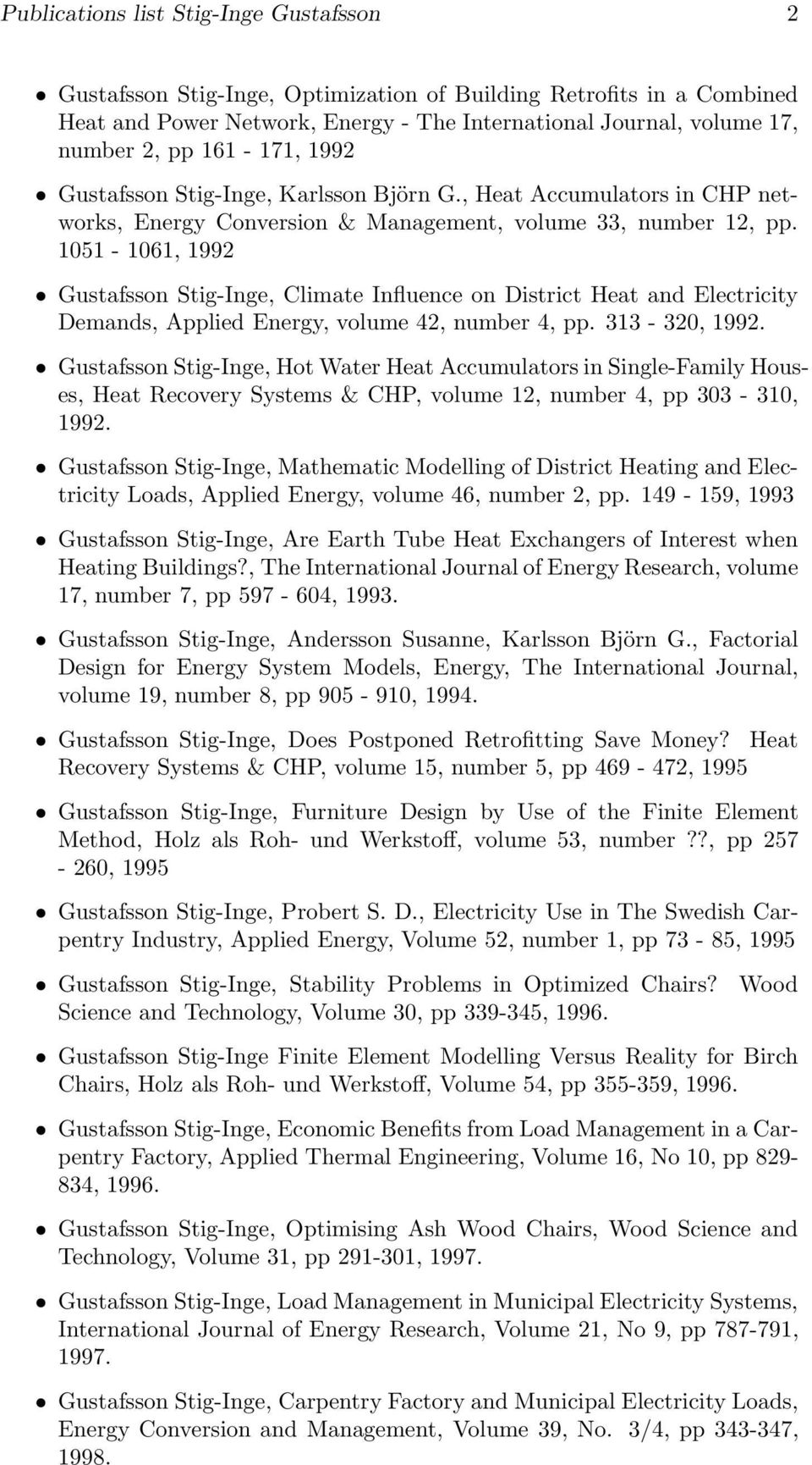 1051-1061, 1992 Gustafsson Stig-Inge, Climate Influence on District Heat and Electricity Demands, Applied Energy, volume 42, number 4, pp. 313-320, 1992.