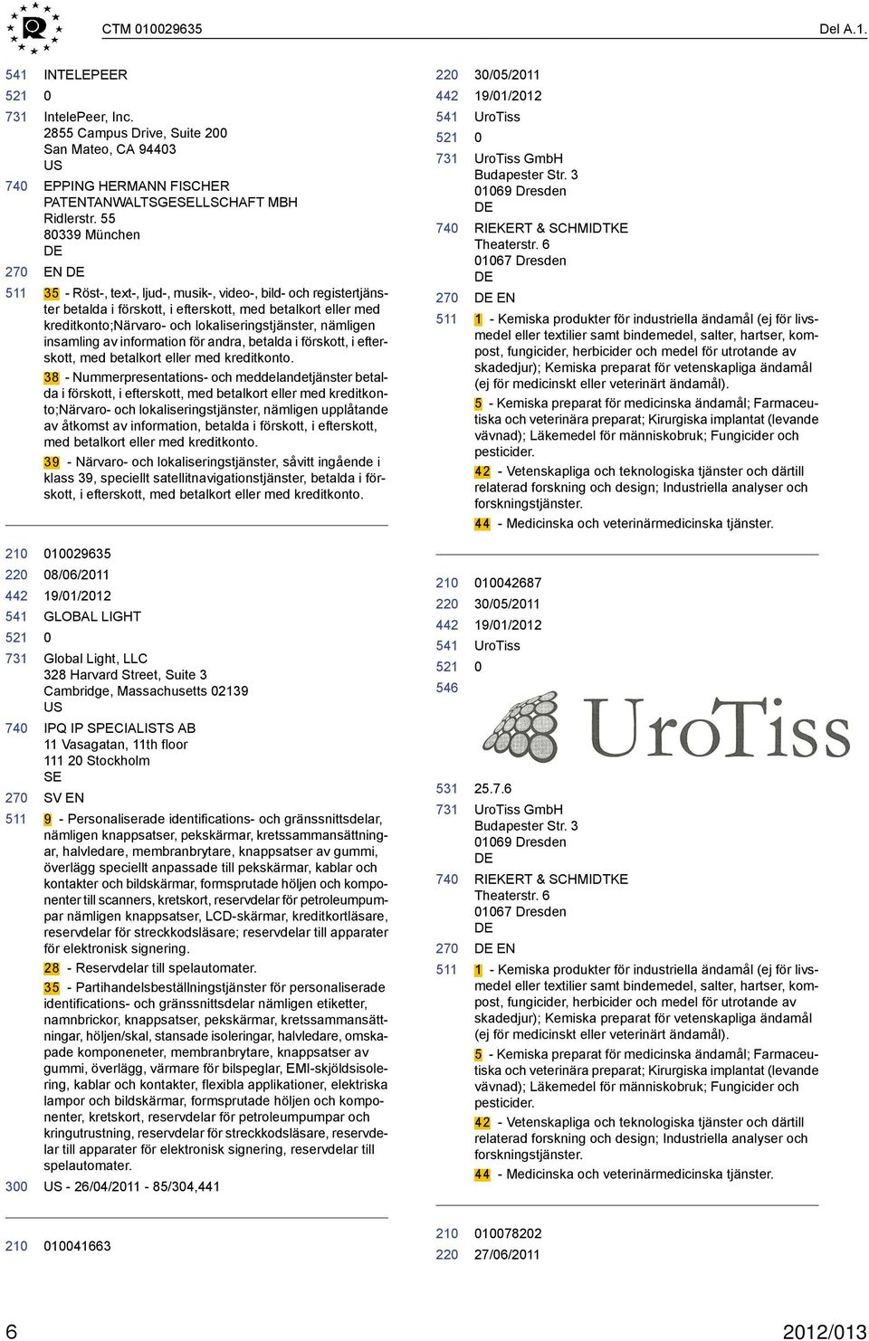 nämligen insamling av information för andra, betalda i förskott, i efterskott, med betalkort eller med kreditkonto.