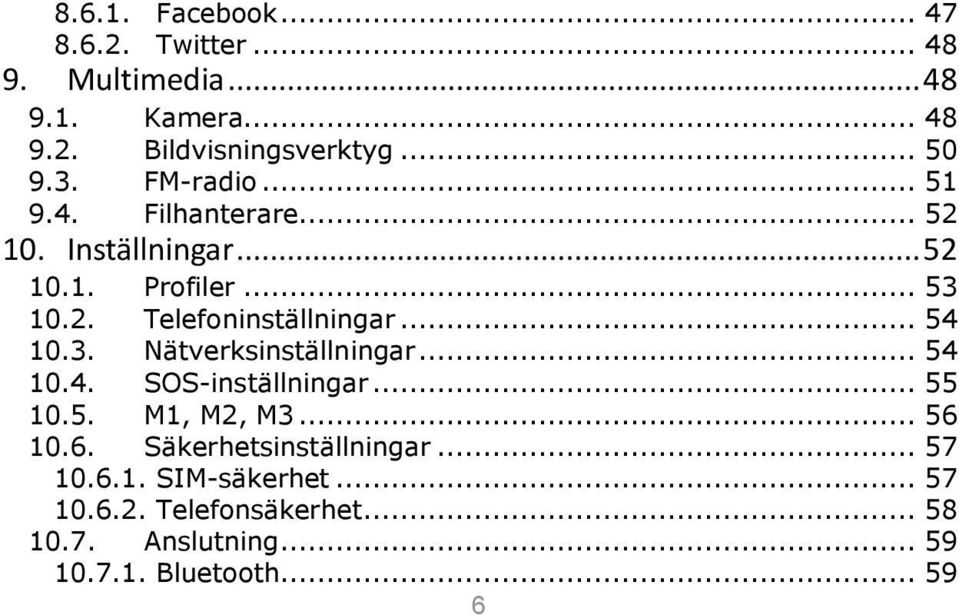 .. 54 10.3. Nätverksinställningar... 54 10.4. SOS-inställningar... 55 10.5. M1, M2, M3... 56 