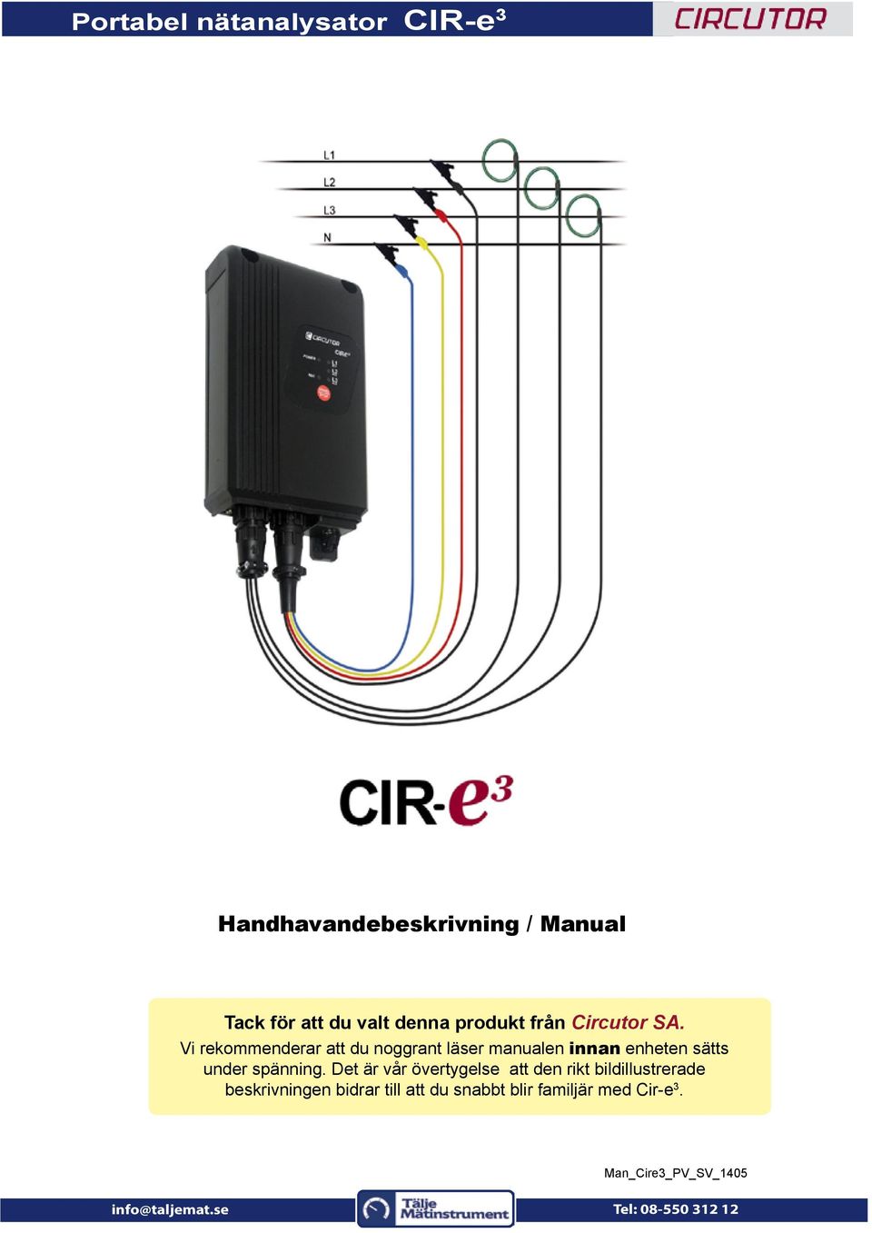 Vi rekommenderar att du noggrant läser manualen innan enheten sätts under spänning.