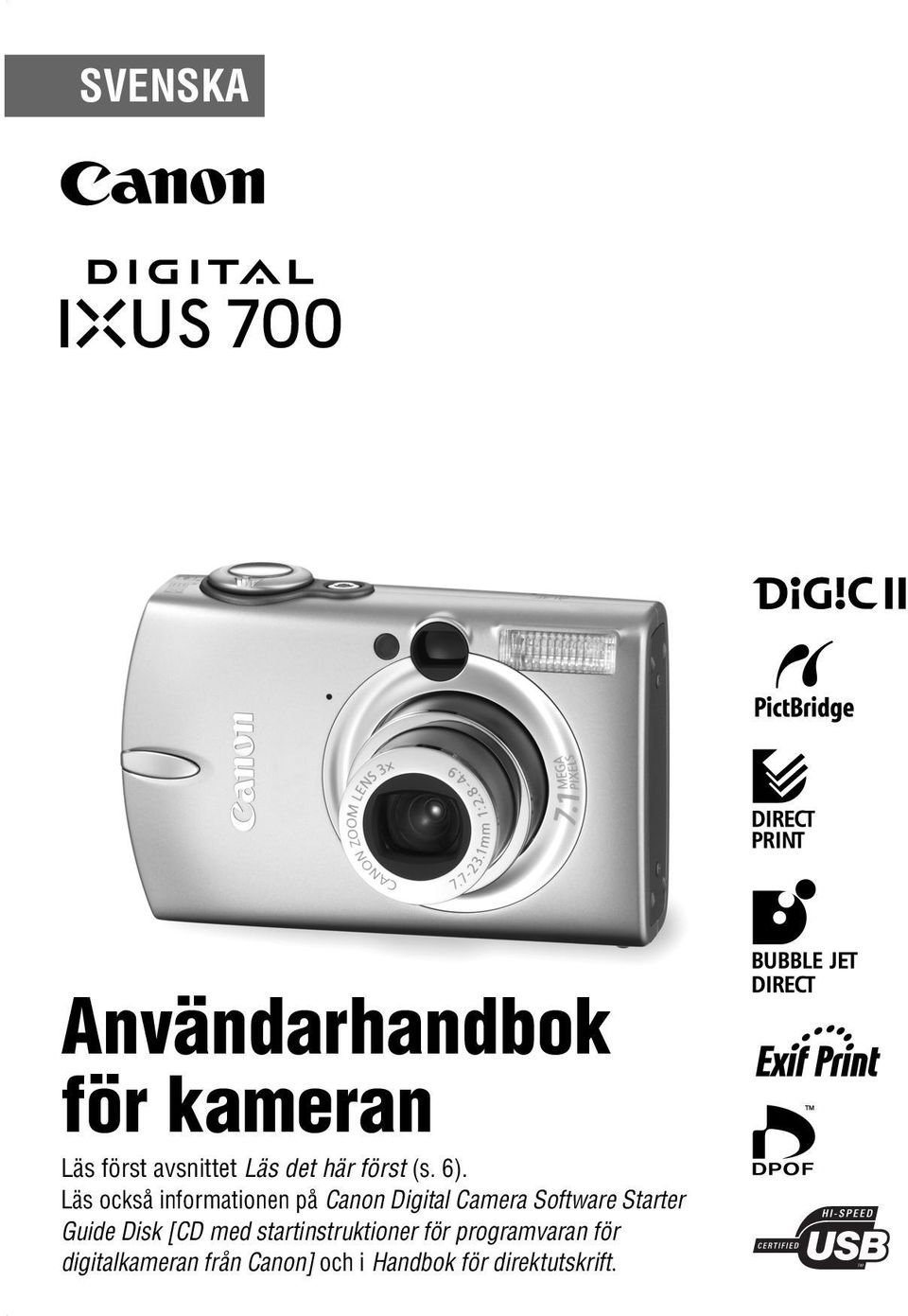 Läs också informationen på Canon Digital Camera Software Starter