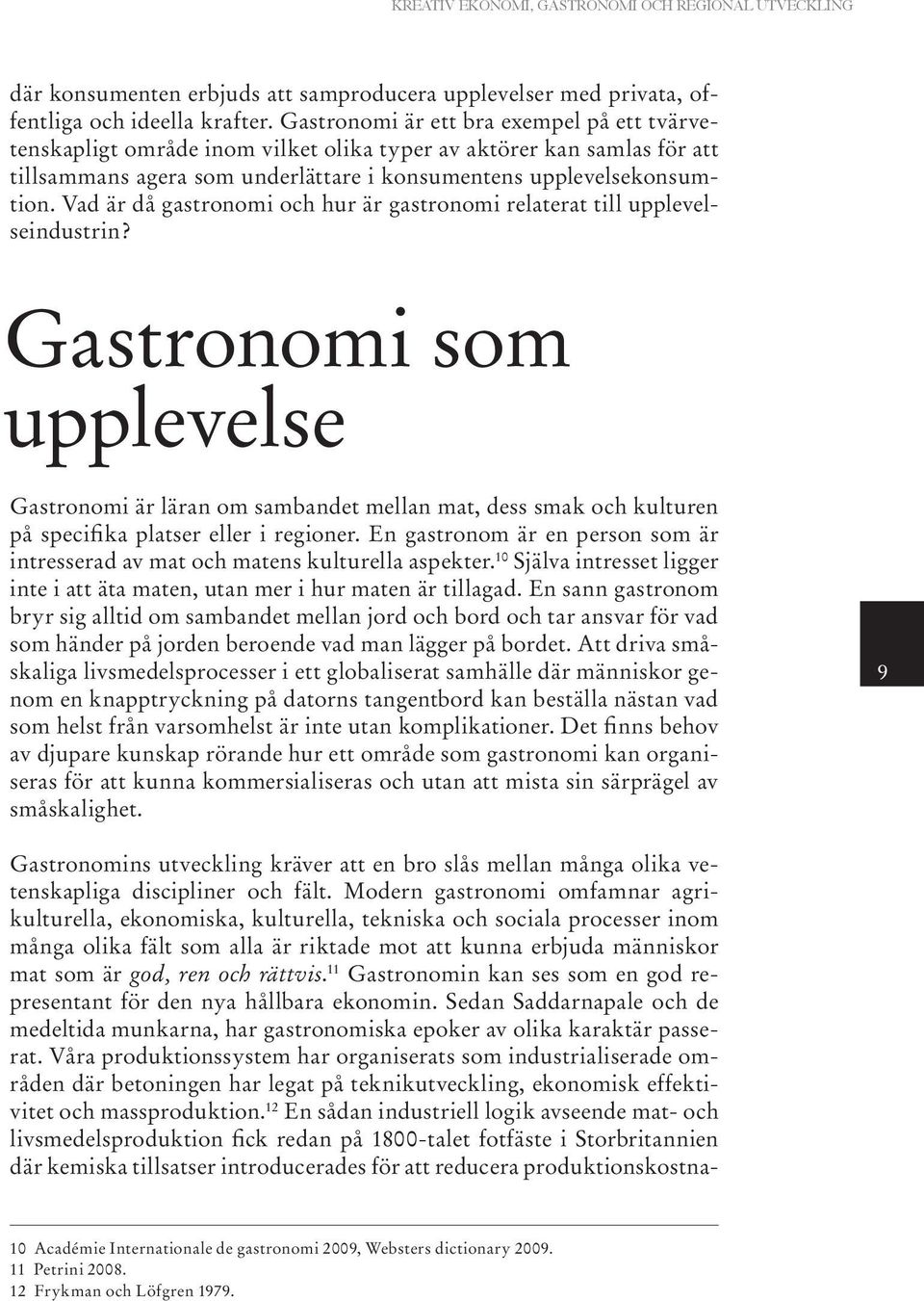 Vad är då gastronomi och hur är gastronomi relaterat till upplevelseindustrin?