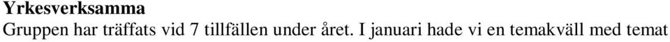 De berättade för oss hur gången är när man har behov av arbetshjälpmedel och vilka olika stöd man kan få. Vi har haft diskussionskvällar, spelat bowling, varit på bio och träffats på restaurang.