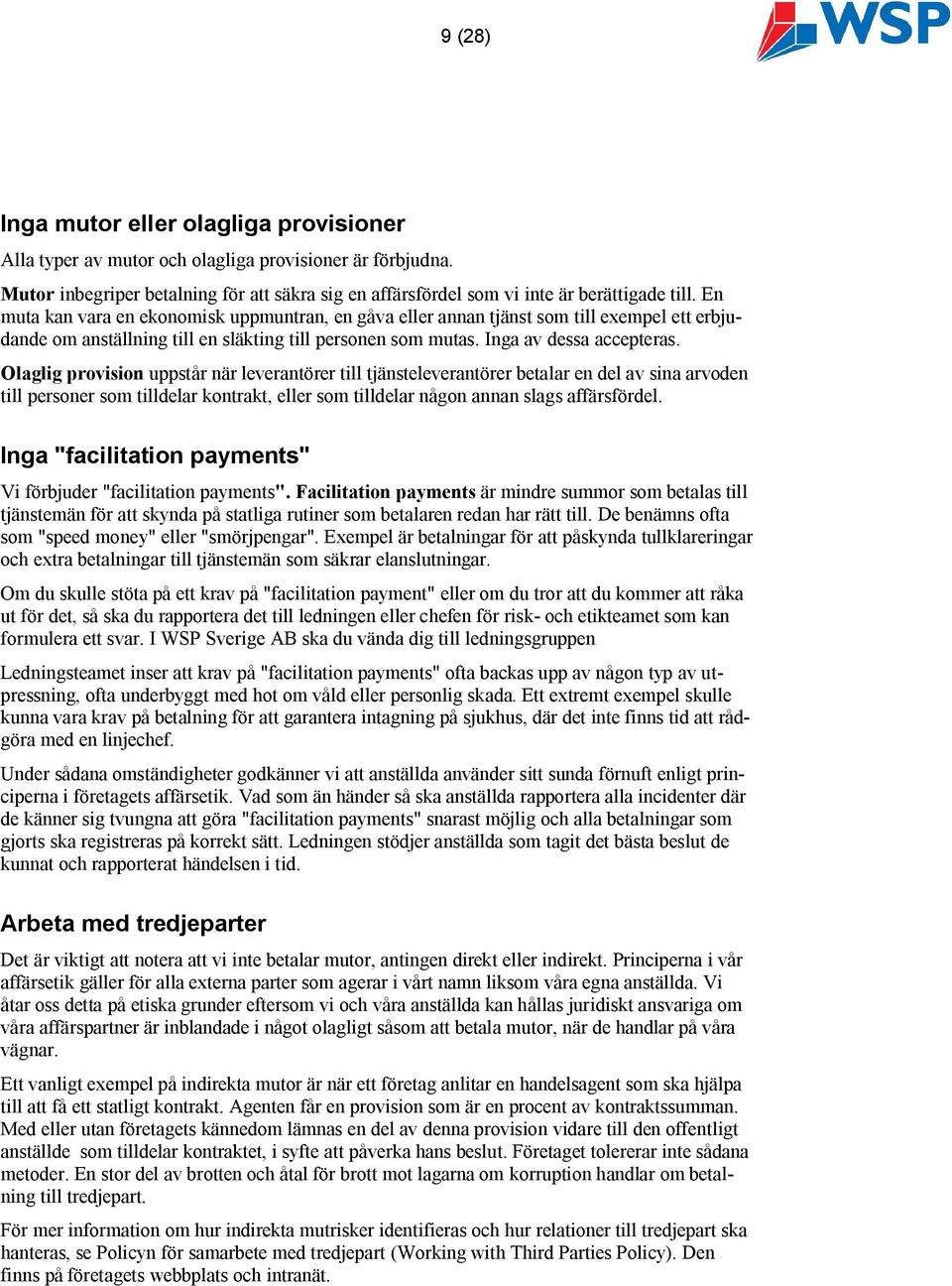 Olaglig provision uppstår när leverantörer till tjänsteleverantörer betalar en del av sina arvoden till personer som tilldelar kontrakt, eller som tilldelar någon annan slags affärsfördel.