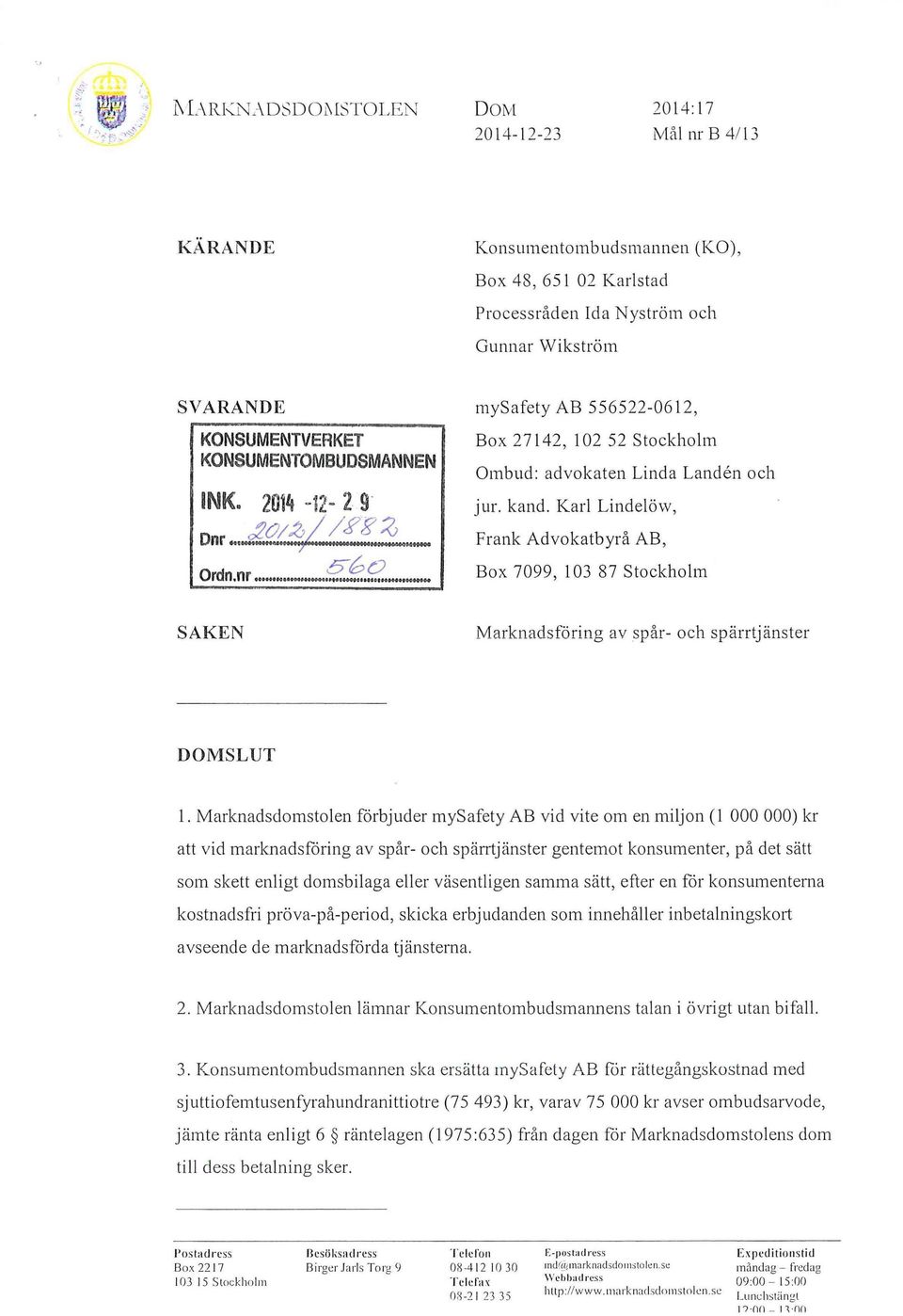 nr Box 7099, 103 87 Stockholm SAKEN Marknadsföring av spår- och spärrtjänster DOMSLUT 1.