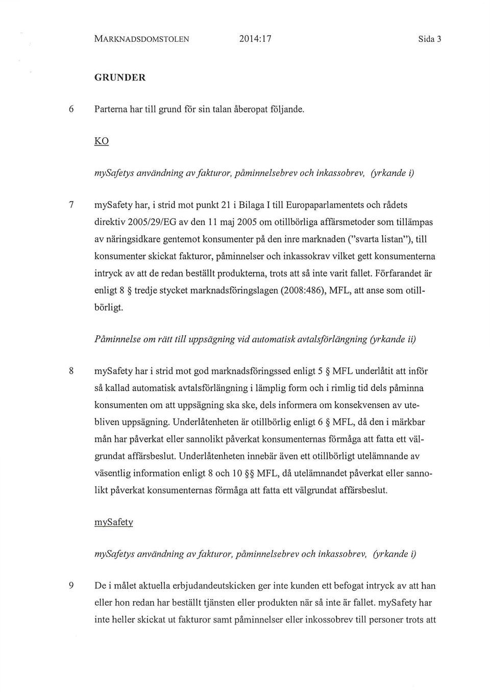 2005 om otillbörliga affärsmetoder som tillämpas av näringsidkare gentemot konsumenter på den inre marknaden ("svarta listan"), till konsumenter skickat fakturor, påminnelser och inkassokrav vilket