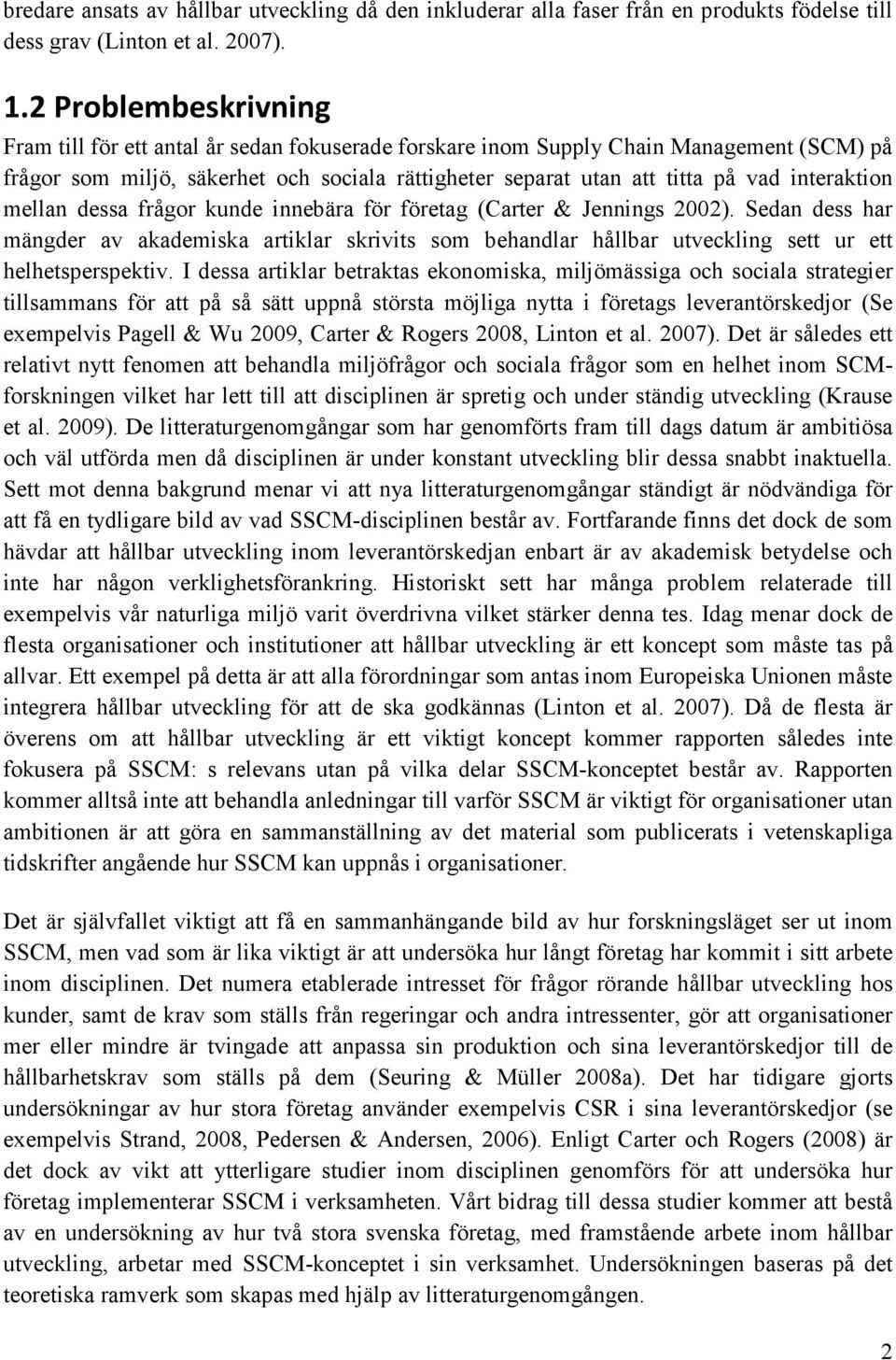 interaktion mellan dessa frågor kunde innebära för företag (Carter & Jennings 2002).