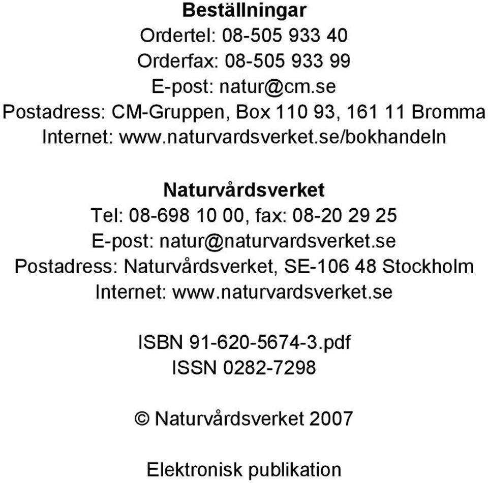 se/bokhandeln Naturvårdsverket Tel: 08-698 10 00, fax: 08-20 29 25 E-post: natur@naturvardsverket.