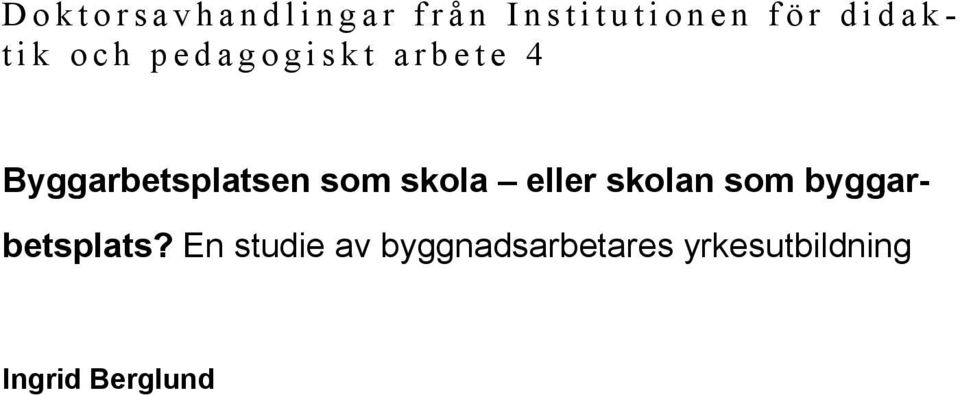 Byggarbetsplatsen som skola eller skolan som