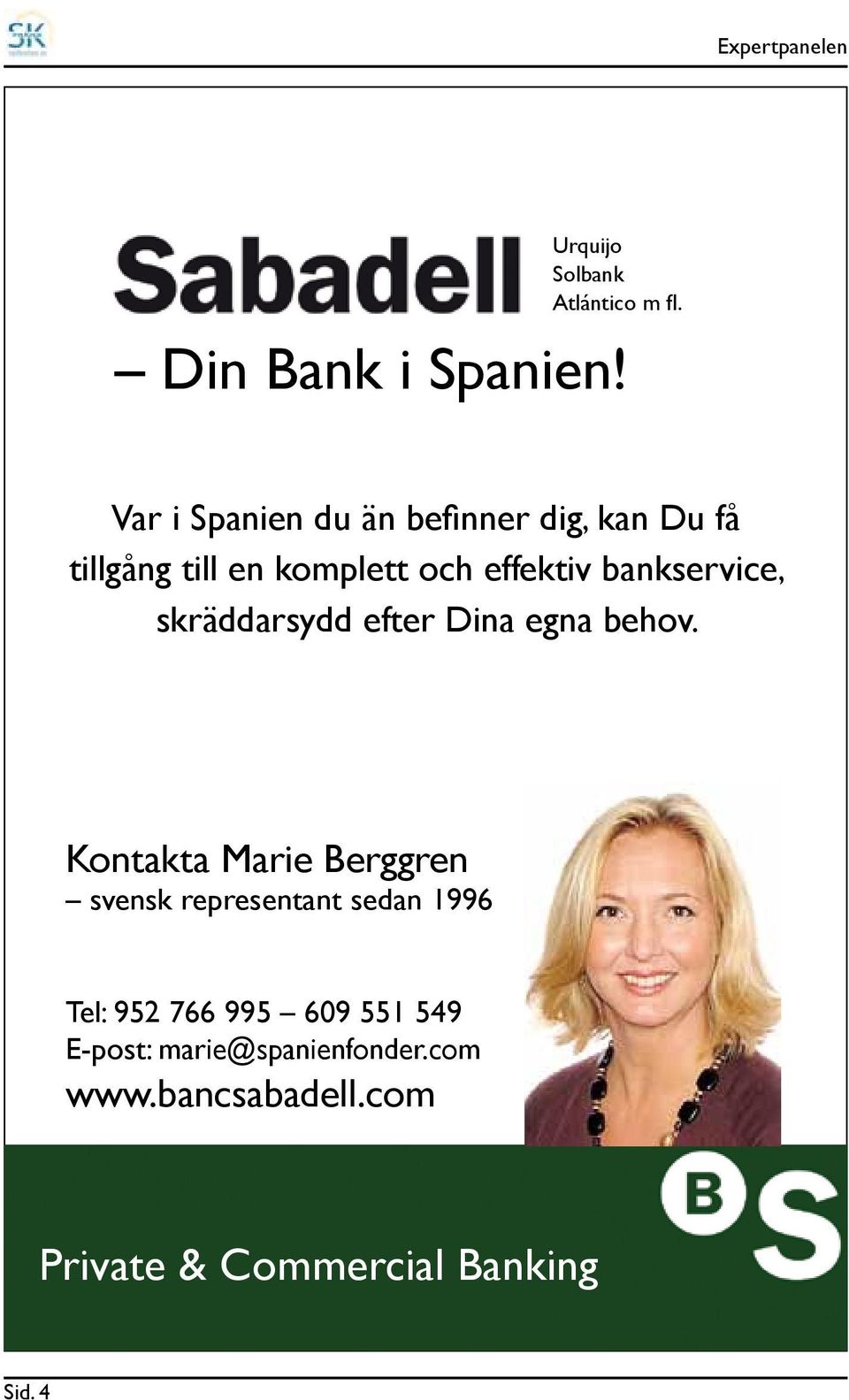 bankservice, skräddarsydd efter Dina egna behov.