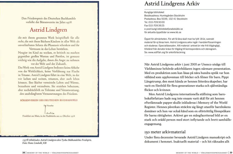 Astrid Lindgrens arkiv ingår i handskriftssamlingen och studeras i Specialläsesalen.