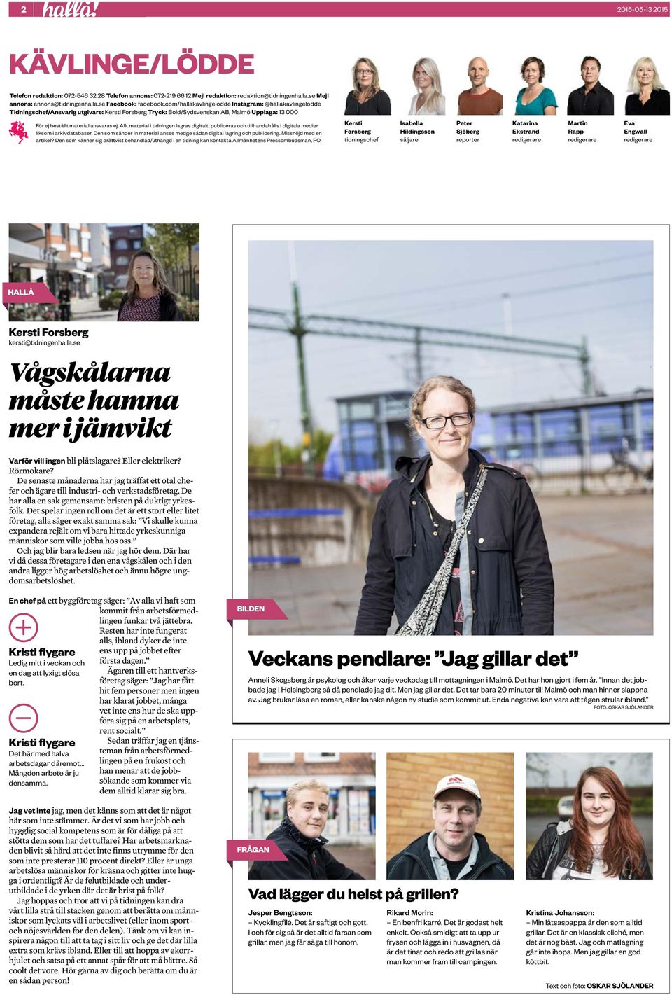 Allt material i tidningen lagras digitalt, publiceras och tillhandahålls i digitala medier liksom i arkivdatabaser. Den som sänder in material anses medge sådan digital lagring och publicering.