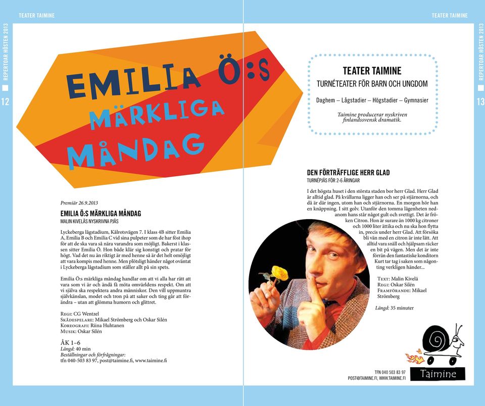 I klass 4B sitter Emilia A, Emilia B och Emilia C vid sina pulpeter som de har föst ihop för att de ska vara så nära varandra som möjligt. Bakerst i klassen sitter Emilia Ö.