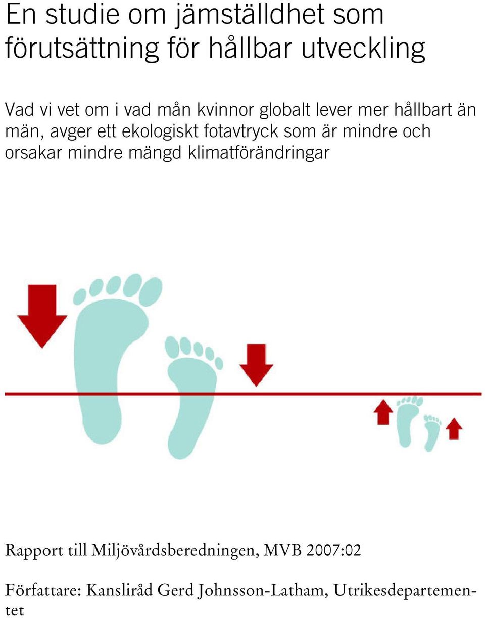 som är mindre och orsakar mindre mängd klimatförändringar Rapport till