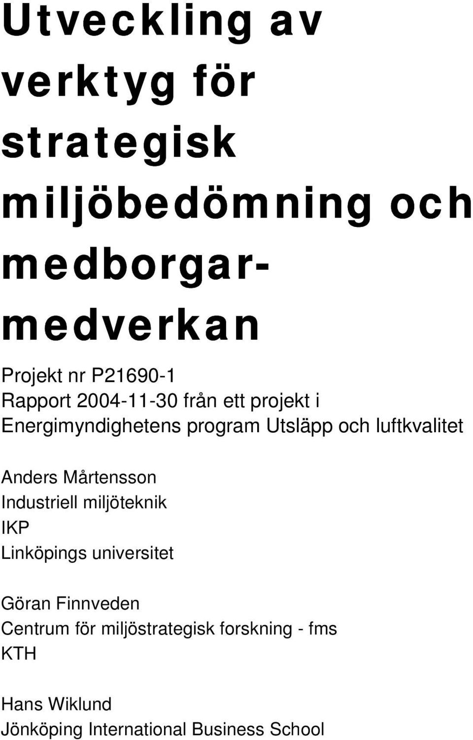 luftkvalitet Anders Mårtensson Industriell miljöteknik IKP Linköpings universitet Göran