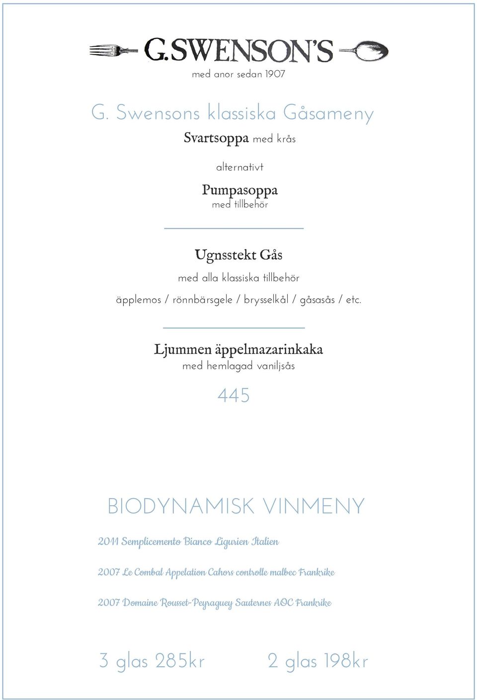 Ljummen äppelmazarinkaka med hemlagad vaniljsås 445 BIODYNAMISK VINMENY 2011 Semplicemento Bianco Ligurien