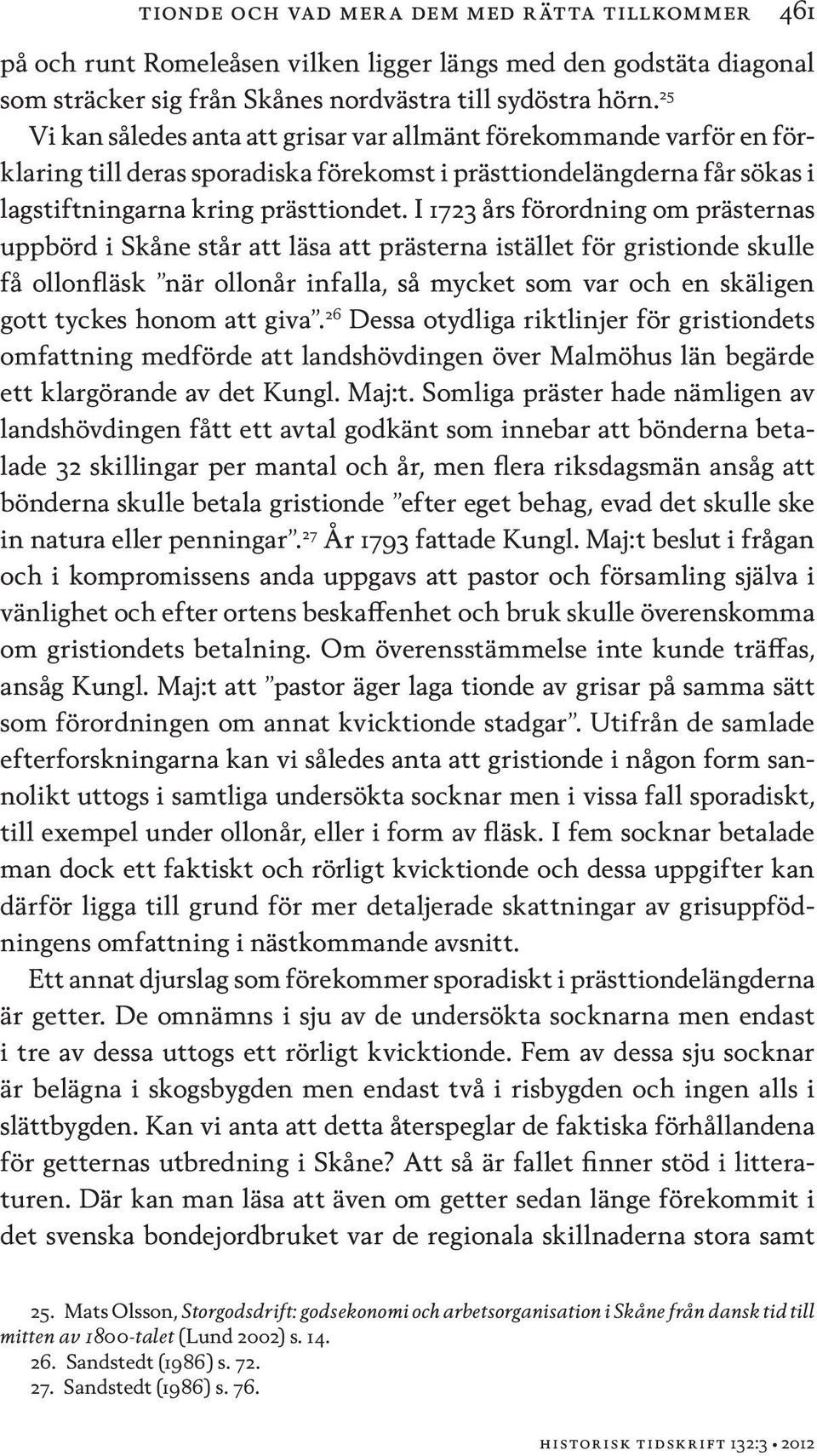 I 1723 års förordning om prästernas uppbörd i Skåne står att läsa att prästerna istället för gristionde skulle få ollonfläsk när ollonår infalla, så mycket som var och en skäligen gott tyckes honom