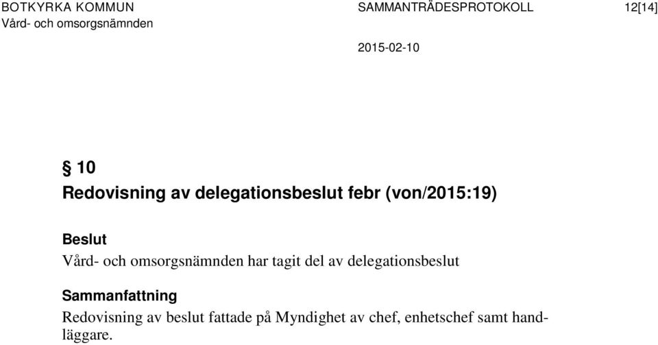 omsorgsnämnden har tagit del av delegationsbeslut Sammanfattning