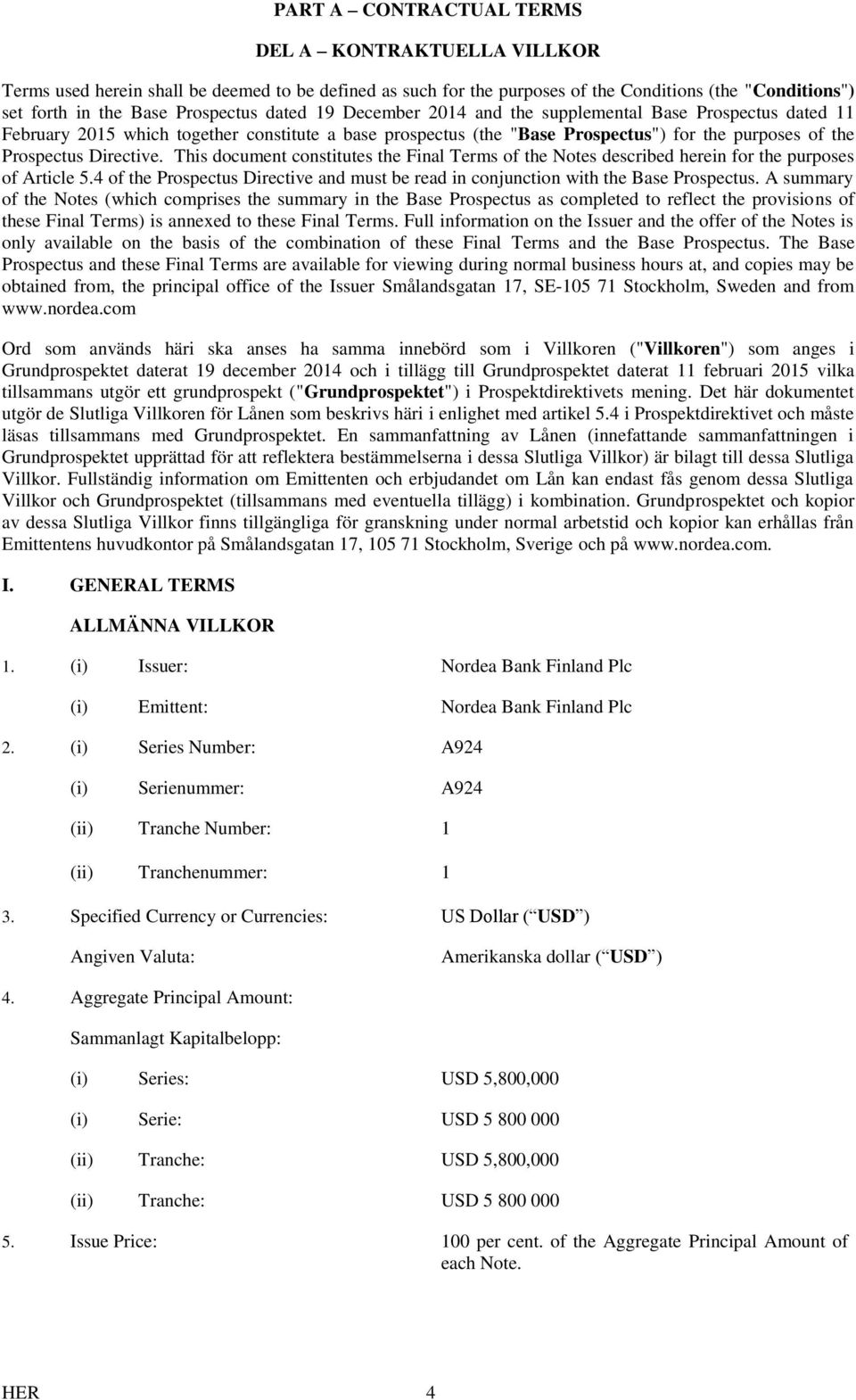 This document constitutes the Final Terms of the Notes described herein for the purposes of Article 5.4 of the Prospectus Directive and must be read in conjunction with the Base Prospectus.