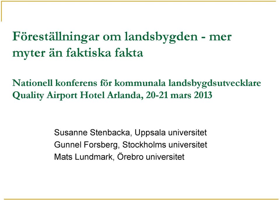 Airport Hotel Arlanda, 20-21 mars 2013 Susanne Stenbacka, Uppsala