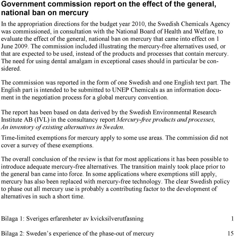 The commission included illustrating the mercury-free alternatives used, or that are expected to be used, instead of the products and processes that contain mercury.