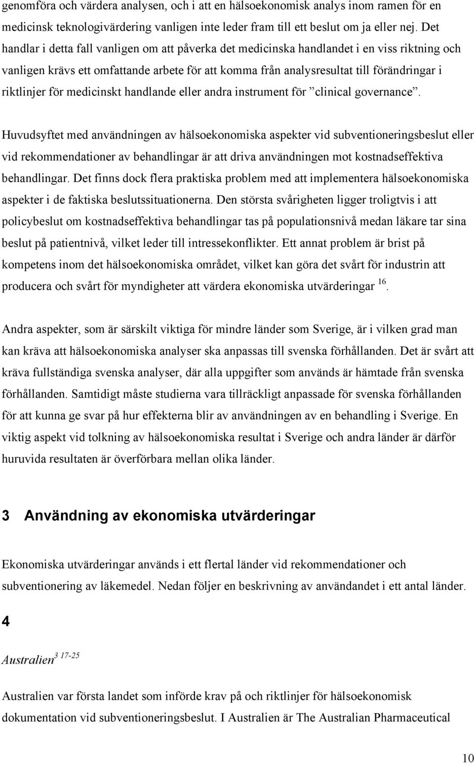 för medicinskt handlande eller andra instrument för clinical governance.