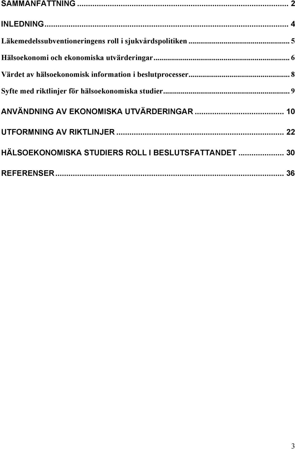 .. 6 Värdet av hälsoekonomisk information i beslutprocesser.