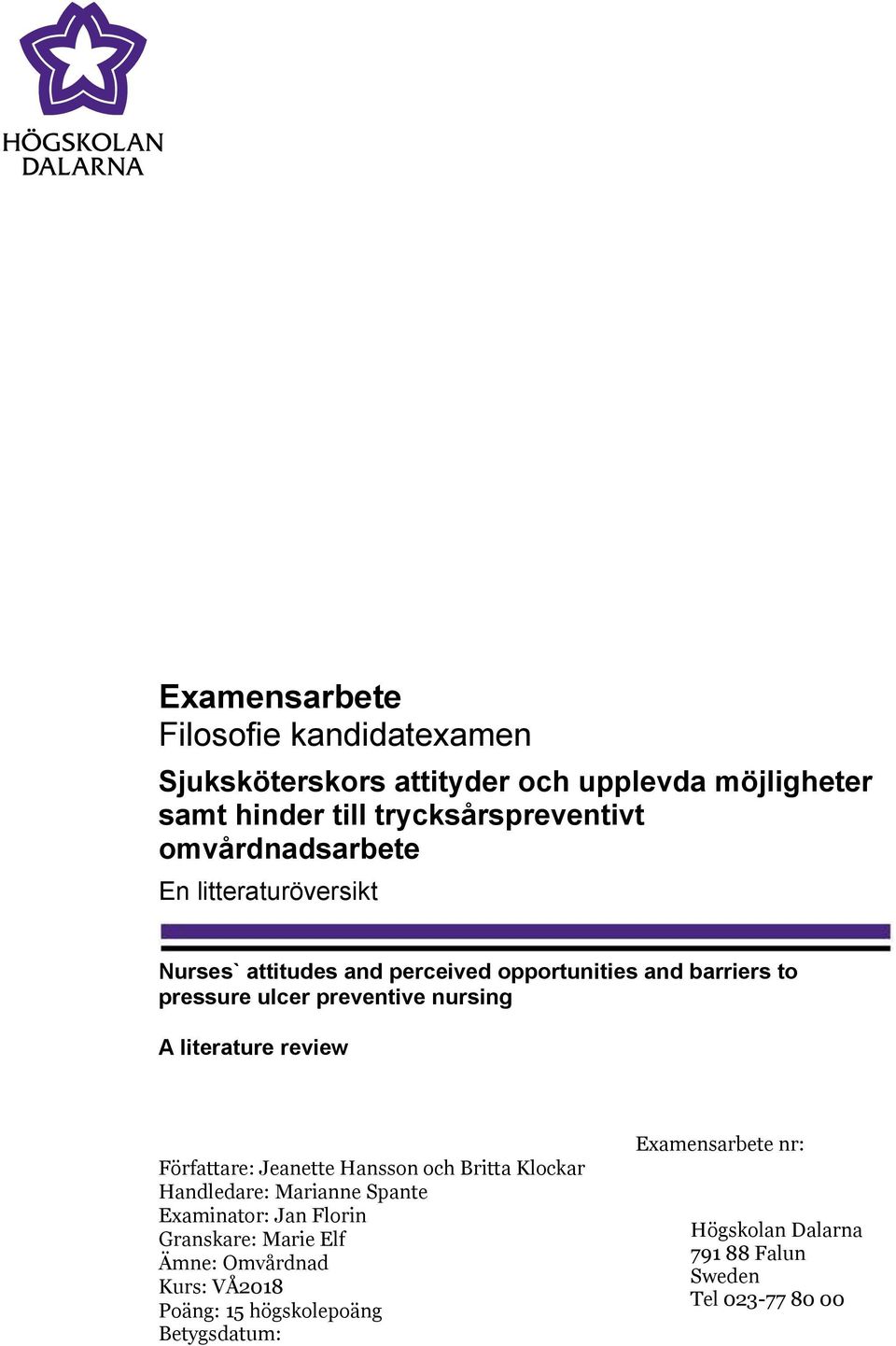 review Författare: Jeanette Hansson och Britta Klockar Handledare: Marianne Spante Examinator: Jan Florin Granskare: Marie Elf